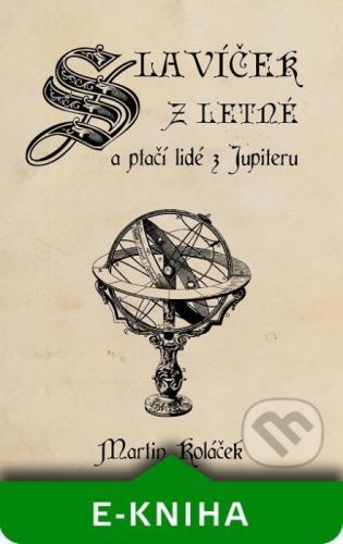 Slavíček z Letné a ptačí lidé z Jupiteru - Martin Koláček