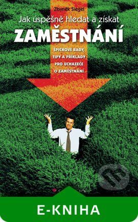 E-kniha: Jak úspěšně hledat a získat zaměstnání od Siegel Zbyněk