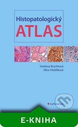 Histopatologický atlas - Svetlana Brychtová, Alice Hlobilková