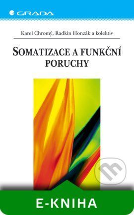 Somatizace a funkční poruchy - Karel Chromý, Radkin Honzák a kolektiv