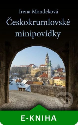 Českokrumlovské minipovídky - Irena Mondeková