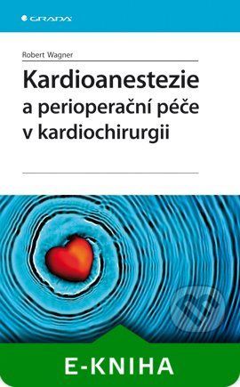 E-kniha: Kardioanestezie a perioperační péče v kardiochirurgii od Wagner Robert