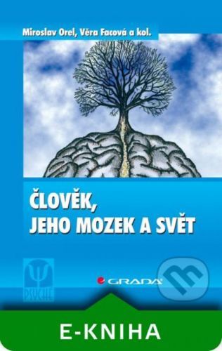 Člověk, jeho mozek a svět - Miroslav Orel, Věra Facová a kolektiv