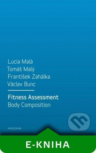 Fitness Assessment. Body Composition - Lucia Malá, Tomáš Malý, František Zahálka, Václav Bunc