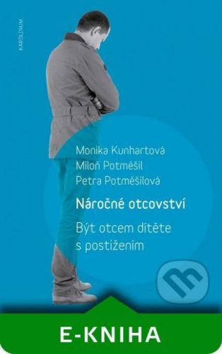 Náročné otcovství - Monika Kunhartová, Miloň Potměšil, Petra Potměšilová