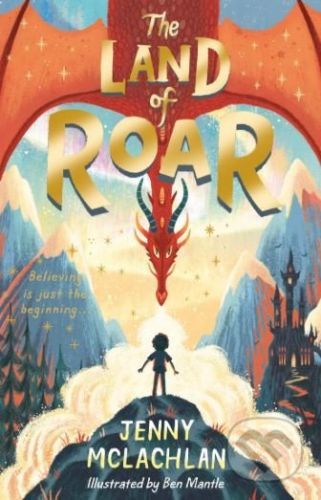 The Land of Roar - Jenny McLachlan, Ben Mantle (ilustrácie)