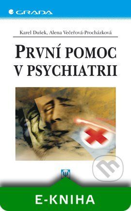 První pomoc v psychiatrii - Karel Dušek, Alena Večeřová-Procházková