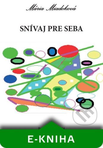 Snívaj pre seba - Mária Miadoková