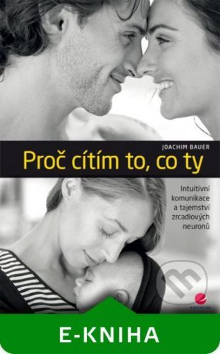 Proč cítím to, co ty - Joachim Bauer