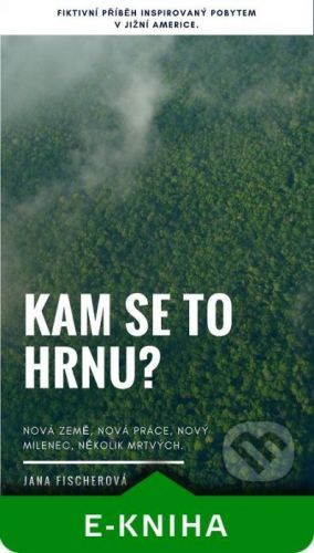 Kam se to hrnu? - Jana Fischerová