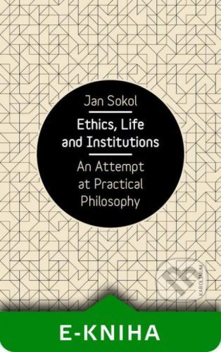 Ethics, Life and Institutions - Jan Sokol