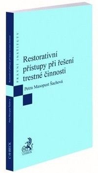 Restorativní přístupy při řešení trestné činnosti - Masopust Šachová Petra