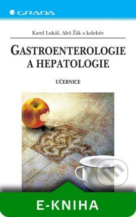 Gastroenterologie a hepatologie - Karel Lukáš, Aleš Žák a kolektiv