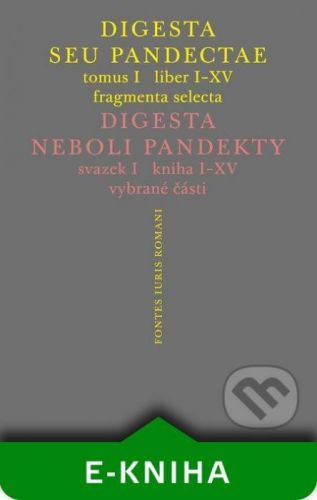 Digesta seu Pandectae / Digesta neboli Pandekty - Peter Blaho, Michal Škřejpek