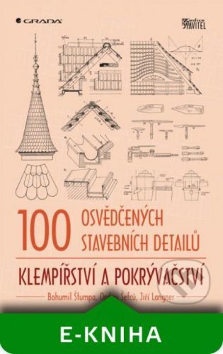 100 osvědčených stavebních detailů - klempířství a pokrývačství - Bohumil Štumpa, Ondřej Šefců, Jiří Langner