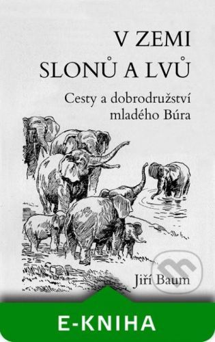 V zemi slonů a lvů - Jiří Baum