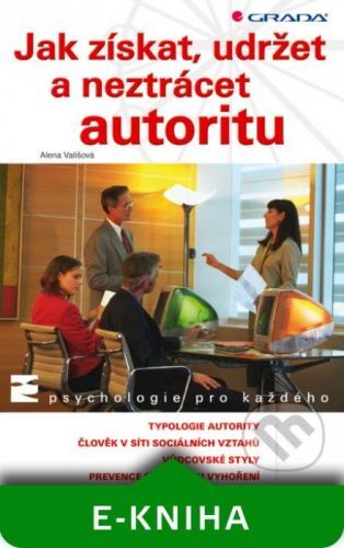 E-kniha: Jak získat, udržet a neztrácet autoritu od Vališová Alena