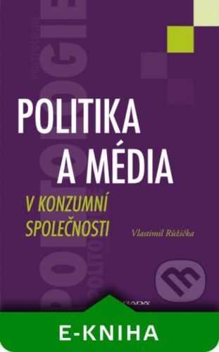 Politika a média v konzumní společnosti - Vlastimil Růžička