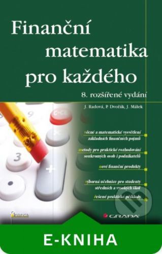 Finanční matematika pro každého - Jarmila Radová, Petr Dvořák, Jiří Málek