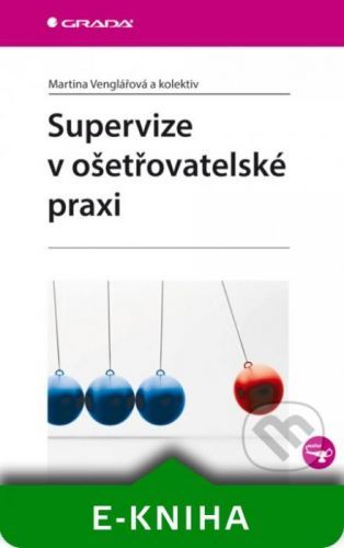 Supervize v ošetřovatelské praxi - Martina Venglářová a kolektiv