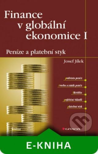 Finance v globální ekonomice I: Peníze a platební styk - Josef Jílek