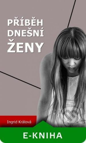 Příběh dnešní ženy - Ingrid Králová