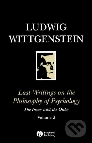 Last Writings on the Philosophy of Psychology: The Inner and the Outer - Ludwig Wittgenstein