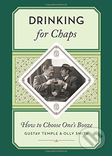 Drinking for Chaps - Gustav Temple, Olly Smith
