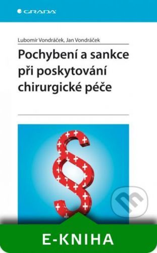 Pochybení a sankce při poskytování chirurgické péče - Lubomír Vondráček, Jan Vondráček