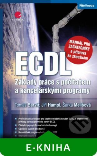 ECDL - manuál pro začátečníky a příprava ke zkouškám - Tomáš Barvíř, Šárka Melišová, Jiří Hampl