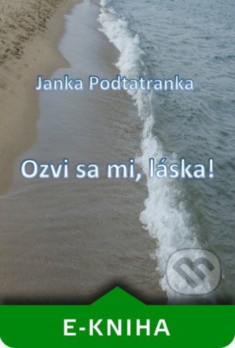 Ozvi sa mi, láska! - Janka Podtatranka