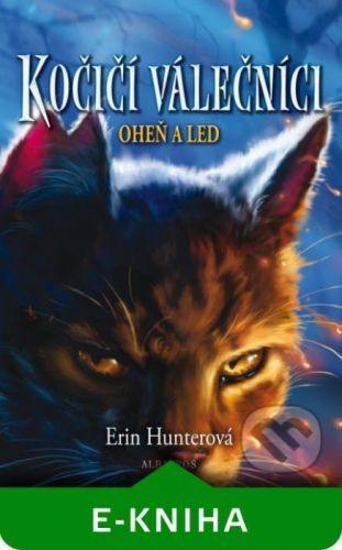 Kočičí válečníci (2) - Oheň a led - Erin Hunter