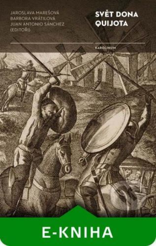 Svět Dona Quijota - Jaroslava Marešová, Barbora Vrátilová, Juan Antonio Sánchez a kolektiv