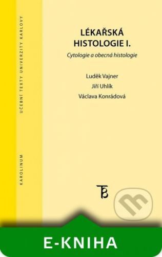 Lékařská histologie I. - Luděk Vajner, Jiří Uhlík, Václava Konrádová