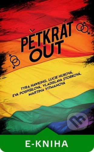 Pětkrát out - Martina Vitmanová, Vladislava Štorková, Lucie Huková, Eva Pospíšilová, Tyra Hawking