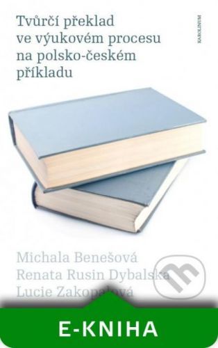 Tvůrčí překlad ve výukovém procesu na polsko-českém příkladu - Michala Benešová