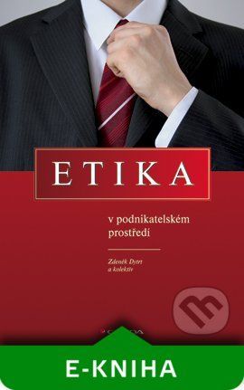Etika v podnikatelském prostředí - Zdenek Dytrt