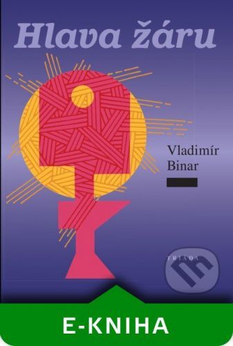 Hlava žáru - Vladimír Binar