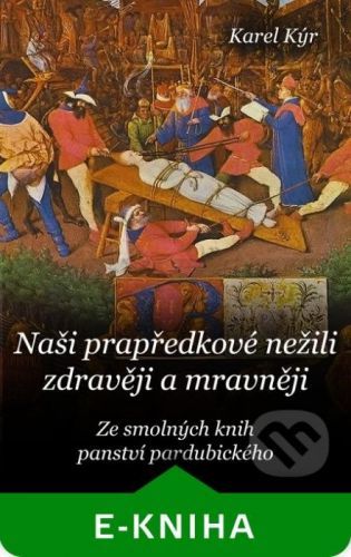 Naši prapředkové nežili zdravěji a mravněji - Karel Kýr