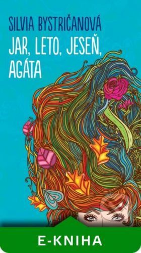 Jar, leto, jeseň, Agáta - Silvia Bystričanová