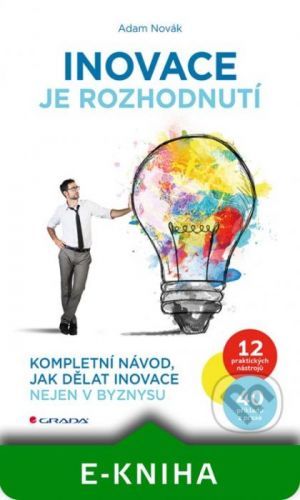 Inovace je rozhodnutí - Adam Novák