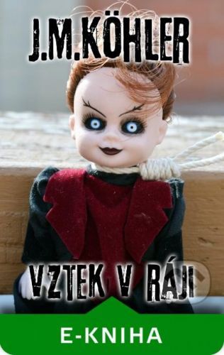 Vztek v ráji - J. M. Köhler