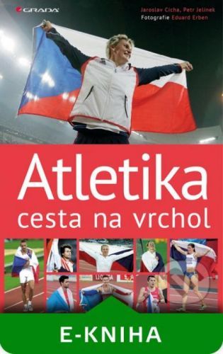 Atletika cesta na vrchol - Eduard Erben, Jaroslav Cícha, Petr Jelínek