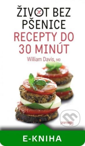 Život bez pšenice – recepty do 30 minút - William Davis