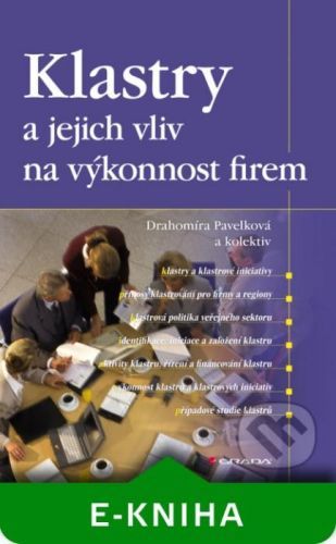 Klastry a jejich vliv na výkonnost firem - Drahomíra Pavelková a kolektiv