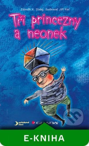 Tři princezny a neonek - Zdeněk K. Slabý, Jiří Fixl