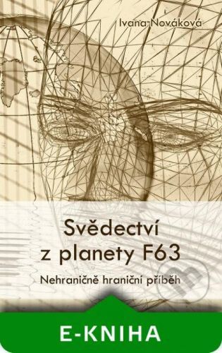 Svědectví z planety F63 - Ivana Nováková
