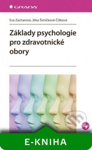 Základy psychologie pro zdravotnické obory - Eva Zacharová, Jitka Šimíčková-Čížková