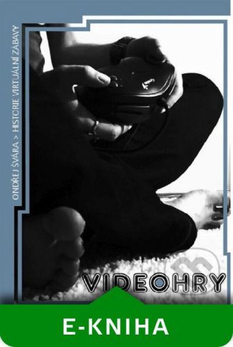 VIDEOHRY: historie virtuální zábavy - Ondřej Švára