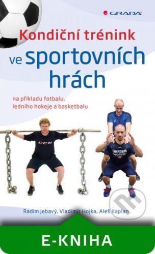 Kondiční trénink ve sportovních hrách - Radim Jebavý, Vladimír Hojka, Aleš Kaplan